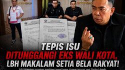 Tepis Isu Ditunggangi Eks Wali Kota, LBH Makalam Setia Bela Rakyat!